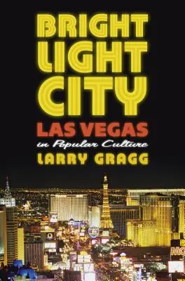 Město jasného světla: Las Vegas v populární kultuře - Bright Light City: Las Vegas in Popular Culture