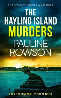 A HAYLING-SZIGETI GYILKOSSÁGOK egy lebilincselő, fordulatokkal teli krimi - THE HAYLING ISLAND MURDERS a gripping crime thriller full of twists