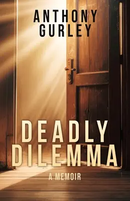 Halálos dilemma: Emlékiratok - Deadly Dilemma: A Memoir