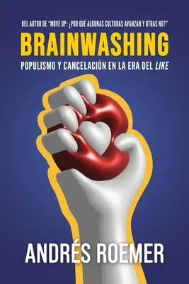 Agymosás Populismo Y Cancelacin En La Era Del like - Brainwashing Populismo Y Cancelacin En La Era Del like