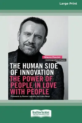 Az innováció emberi oldala: Az embereket szerető emberek ereje [Large Print 16 Pt Edition] - The Human Side of Innovation: The Power of People in Love with People [Large Print 16 Pt Edition]