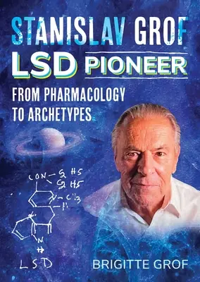 Stanislav Grof, az LSD úttörője: A farmakológiától az archetípusokig - Stanislav Grof, LSD Pioneer: From Pharmacology to Archetypes