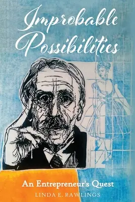 Valószínűtlen lehetőségek: Egy vállalkozó útkeresése - Improbable Possibilities: An Entrepreneur's Quest