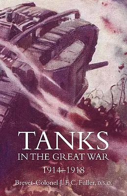 Tankok a Nagy Háborúban 1914-18 - Tanks in the Great War 1914-18