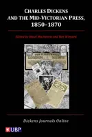 Charles Dickens és a középső viktoriánus sajtó, 1850-1870 - Charles Dickens & the Mid-Victorian Press, 1850-1870