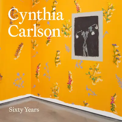 Cynthia Carlson: Hatvan év - Cynthia Carlson: Sixty Years