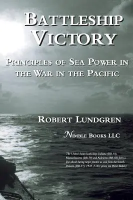 Csatahajó győzelem: A tengeri hatalom alapelvei a csendes-óceáni háborúban - Battleship Victory: Principles of Sea Power in the War in the Pacific