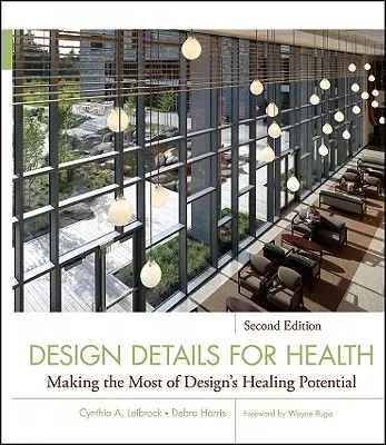 Tervezési részletek az egészségügyért: A design gyógyító potenciáljának maximális kihasználása - Design Details for Health: Making the Most of Design's Healing Potential