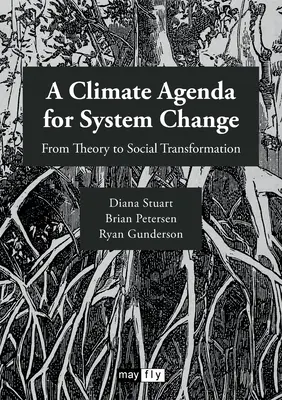 A rendszerváltás éghajlati menetrendje: Az elmélettől a társadalmi átalakulásig - A Climate Agenda for System Change: From Theory to Social Transformation