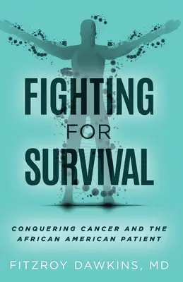 Harc a túlélésért: A rák és az afroamerikai beteg legyőzése - Fighting for Survival: Conquering Cancer and the African American Patient