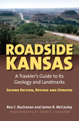 Roadside Kansas: A Traveler's Guide to Its Geology and Landmarks?Second Edition, Revised and Updated - Roadside Kansas: A Traveler's Guide to Its Geology and Landmarks?second Edition, Revised and Updated