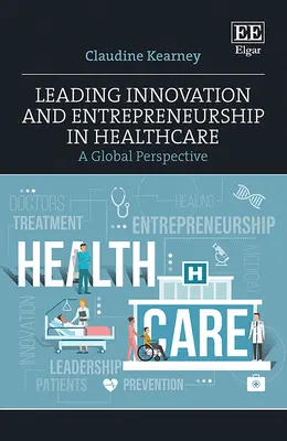 Vezető innováció és vállalkozói szellem az egészségügyben - Leading Innovation and Entrepreneurship in Healthcare