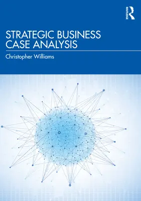 Stratégiai üzleti ügyelemzés - Strategic Business Case Analysis