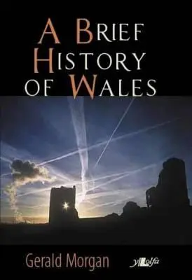 Wales rövid története, A - Brief History of Wales, A