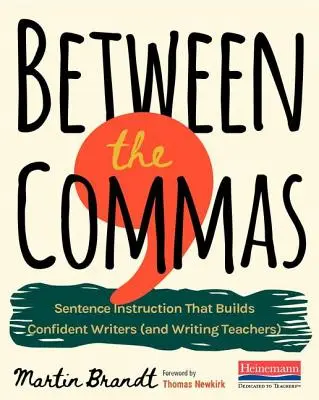 A vesszők között: Magabiztos írókat építő mondatvezetés - Between the Commas: Sentence Instruction That Builds Confident Writers