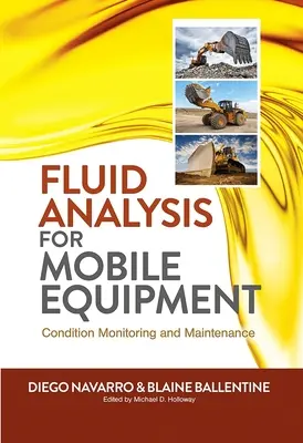 Folyadékelemzés mobil berendezésekhez: Állapotfigyelés és karbantartás - Fluid Analysis for Mobile Equipment: Condition Monitoring and Maintenance