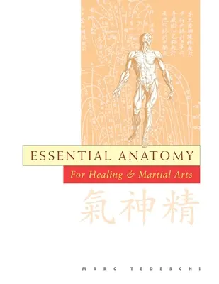 Essential Anatomy: A gyógyításhoz és a harcművészethez - Essential Anatomy: For Healing and Martial Arts