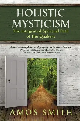 Holisztikus miszticizmus: A kvékerek integrált spirituális útja - Holistic Mysticism: The Integrated Spiritual Path of the Quakers