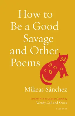 How to Be a Good Savage and Other Poems (Hogyan legyek jó vadember és más versek) - How to Be a Good Savage and Other Poems