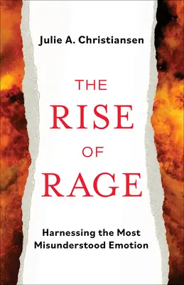 A düh felemelkedése: A leginkább félreértett érzelem hasznosítása - The Rise of Rage: Harnessing the Most Misunderstood Emotion