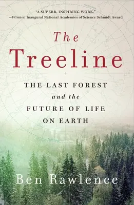 A fák vonala: Az utolsó erdő és az élet jövője a Földön - The Treeline: The Last Forest and the Future of Life on Earth