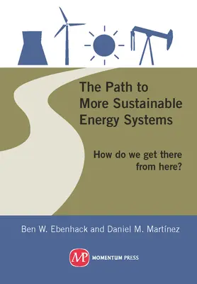 Út a fenntarthatóbb energiarendszerekhez: Hogyan jutunk el innen oda? - The Path to More Sustainable Energy Systems: How Do We Get There from Here?