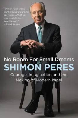 Nincs hely a kis álmoknak: Bátorság, képzelet és a modern Izrael megteremtése - No Room for Small Dreams: Courage, Imagination, and the Making of Modern Israel
