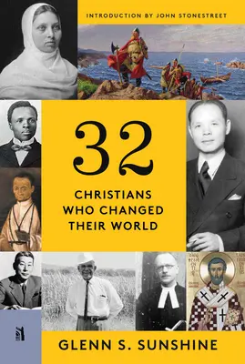 32 keresztény, aki megváltoztatta a világot - 32 Christians Who Changed Their World