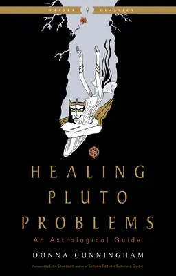 A Plútó problémáinak gyógyítása: Asztrológiai útmutató - Healing Pluto Problems: An Astrological Guide