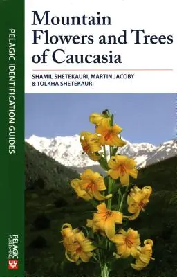 Kaukázus hegyi virágai és fái - Mountain Flowers and Trees of Caucasia