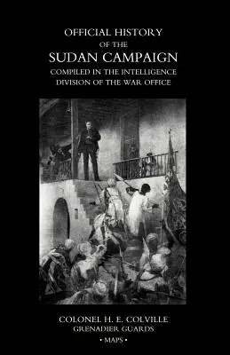 A SZUDÁNI TÁMOGATÁS HIRDETMÉNYES TÖRTÉNETE A HADÜGYI HIVATAL INTELLIGENCIA OSZTÁLYÁN HARMADIK KÖNYV - OFFICIAL HISTORY OF THE SUDAN CAMPAIGN COMPILED IN THE INTELLIGENCE DIVISION OF THE WAR OFFICE Volume Three