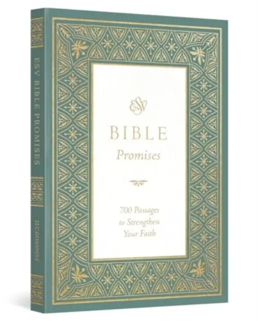 ESV Bible Promises: 700 szakasz a hited megerősítésére - ESV Bible Promises: 700 Passages to Strengthen Your Faith