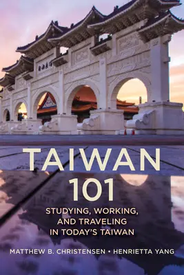 Tajvan 101: Tanulni, dolgozni és utazni a mai Tajvanon - Taiwan 101: Studying, Working, and Traveling in Today's Taiwan