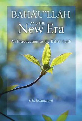 Baha'u'llah és az új korszak: Bevezetés a Baha'i hitbe - Baha'u'llah and the New Era: An Introduction to the Baha'i Faith