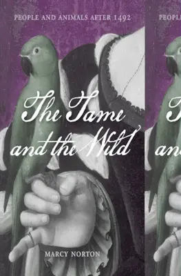 A szelíd és a vad: Emberek és állatok 1492 után - The Tame and the Wild: People and Animals After 1492