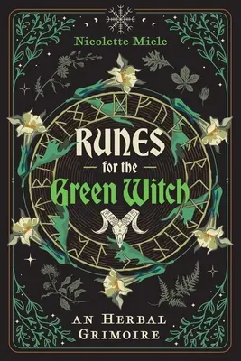 Rúnák a zöld boszorkánynak: A Herbal Grimoire - Runes for the Green Witch: An Herbal Grimoire