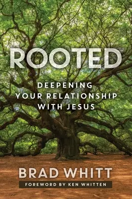 Gyökerek: A Jézussal való kapcsolat elmélyítése - Rooted: Deepening Your Relationship with Jesus