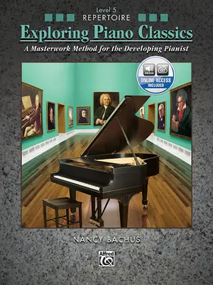 Exploring Piano Classics Repertoire, Bk 5: A Masterwork Method for the Developing Pianist, Book & Online Audio