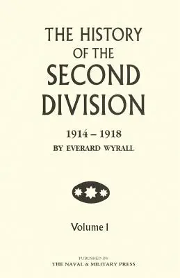 A MÁSODIK DIVÍZIÓ TÖRTÉNETE 1914-1918 Első kötet - HISTORY OF THE SECOND DIVISION 1914 - 1918 Volume One