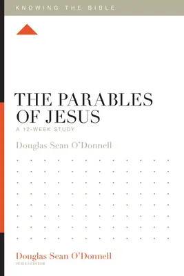 Jézus példázatai: Egy 12 hetes tanulmány - The Parables of Jesus: A 12-Week Study