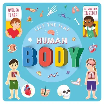 Lift the Flap Human Body: Több mint 60 lapocskával! - Lift the Flap Human Body: With Over 60 Flaps!