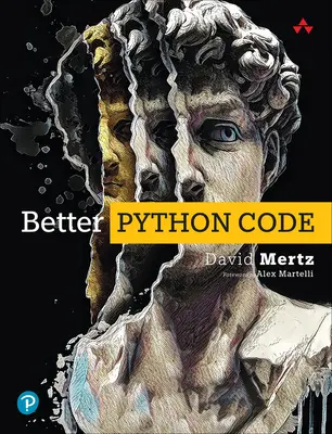 Jobb Python-kód: A Guide for Aspiring Experts - Better Python Code: A Guide for Aspiring Experts