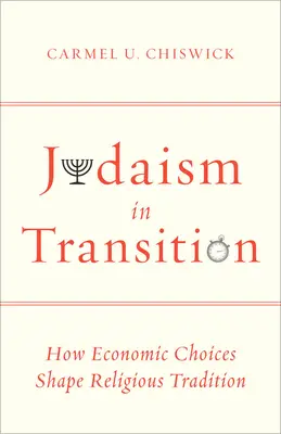 Judaizmus az átalakulásban: Hogyan alakítják a gazdasági döntések a vallási hagyományt - Judaism in Transition: How Economic Choices Shape Religious Tradition