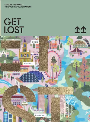 Tűnj el! Fedezd fel a világot térképillusztrációkban - Get Lost!: Explore the World in Map Illustrations