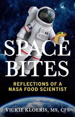 Space Bites: Egy NASA élelmiszertudós reflexiói - Space Bites: Reflections of a NASA Food Scientist