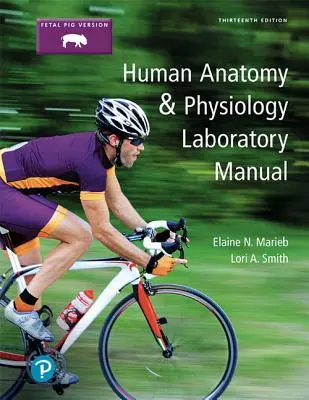 Humán anatómia és élettan laboratóriumi kézikönyv, magzati sertés változat - Human Anatomy & Physiology Laboratory Manual, Fetal Pig Version