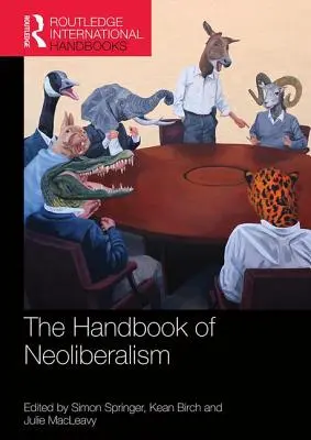 A neoliberalizmus kézikönyve - The Handbook of Neoliberalism