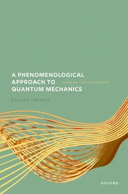 A kvantummechanika fenomenológiai megközelítése: Az összefüggések láncolatának elvágása - A Phenomenological Approach to Quantum Mechanics: Cutting the Chain of Correlations