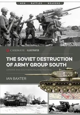 A déli hadseregcsoport szovjet megsemmisítése: Ukrajna és Dél-Lengyelország 1943-1945 - The Soviet Destruction of Army Group South: Ukraine and Southern Poland 1943-1945