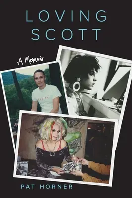 Loving Scott: Emlékiratok - Loving Scott: A Memoir